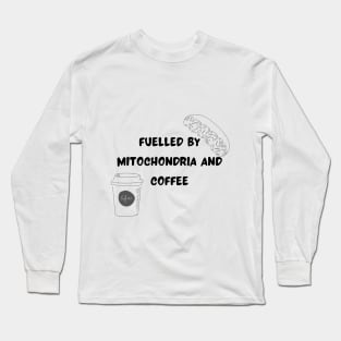 Fuelled by Mitochondria and Coffee Long Sleeve T-Shirt